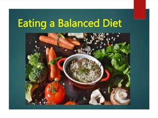 Eating a Balanced Diet
 