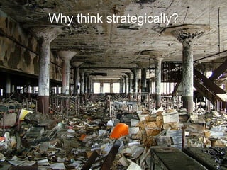 Why think strategically? 