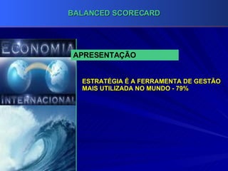 ESTRATÉGIA É A FERRAMENTA DE GESTÃO MAIS UTILIZADA NO MUNDO - 79% APRESENTAÇÃO 