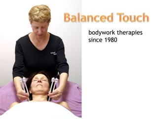 Balanced Touch bodywork therapies since 1980 