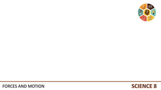 FORCES AND MOTION
 
