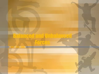 Balanced and Unbalanced Forces.ppt for grade 7 students | PPT
