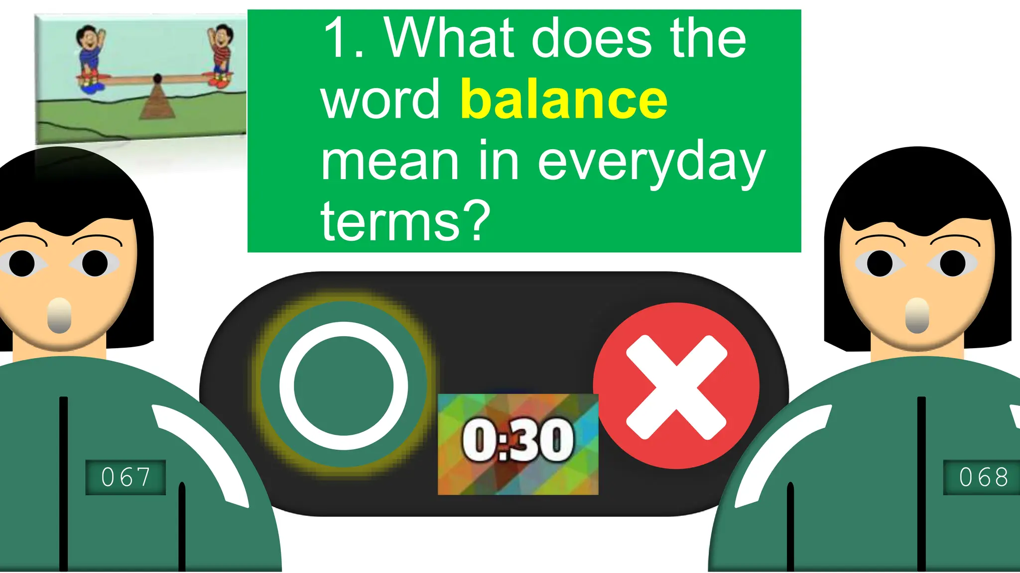067 068
1. What does the
word balance
mean in everyday
terms?
 