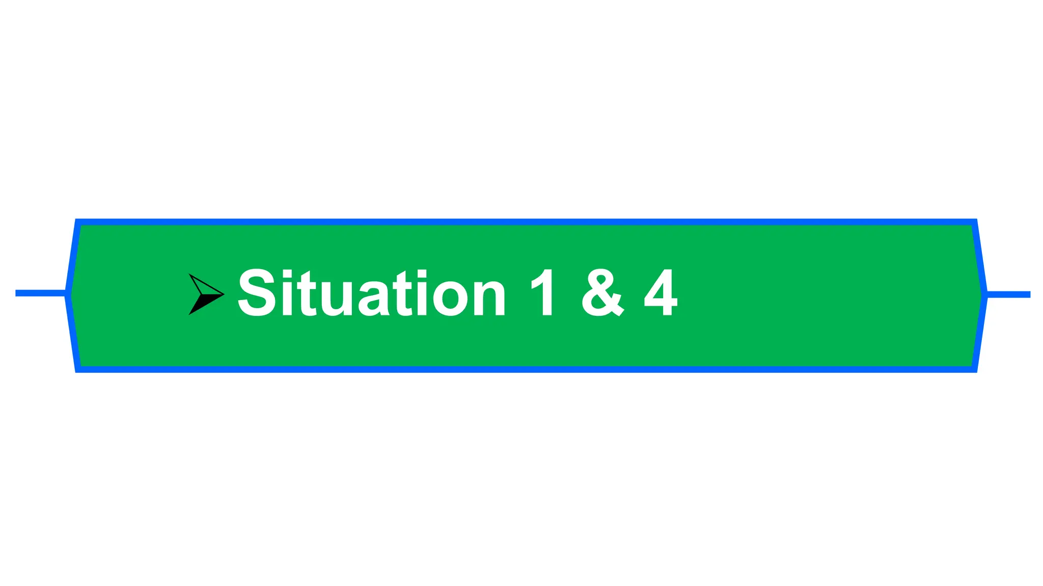 Situation 1 & 4
 