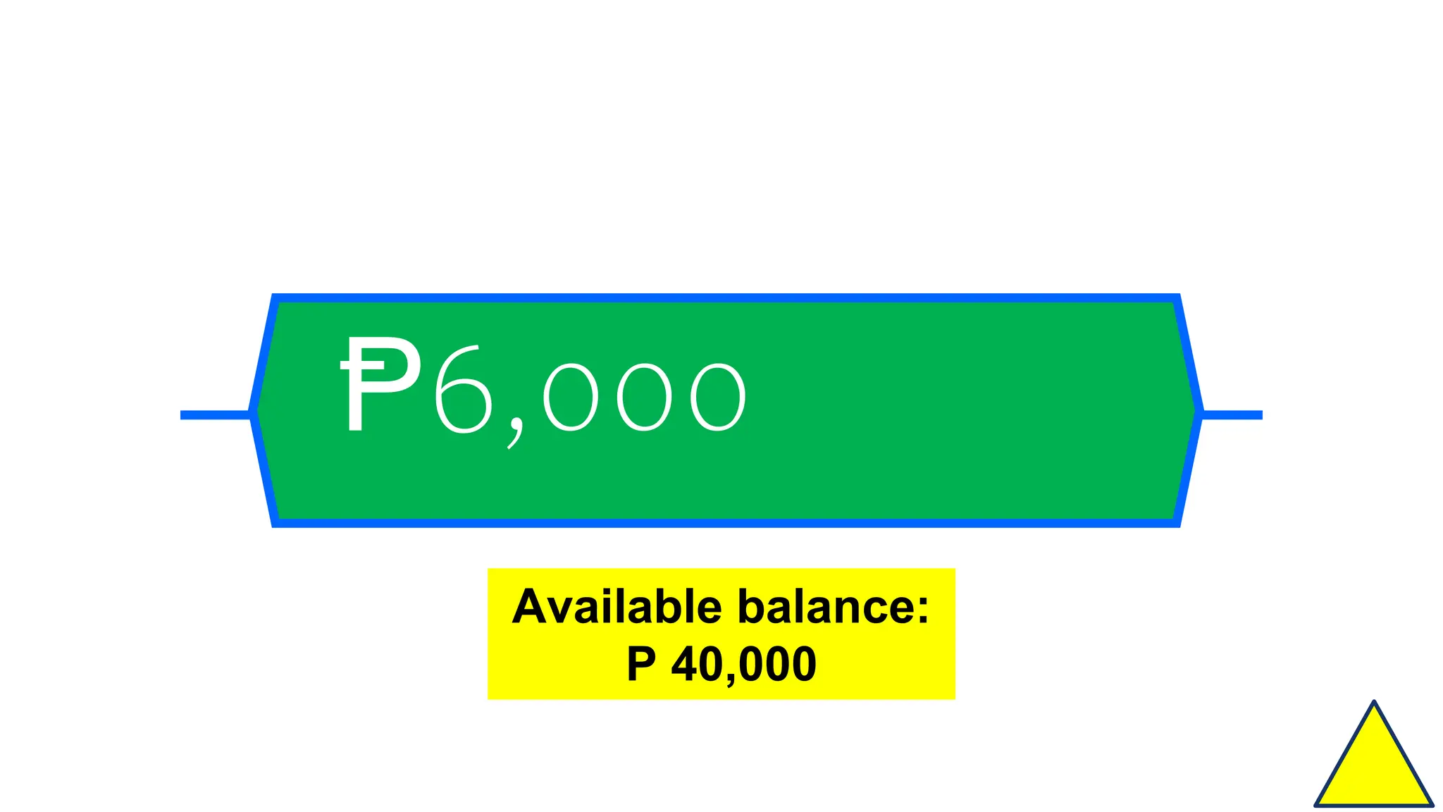 Ᵽ6,000
Available balance:
P 40,000
 
