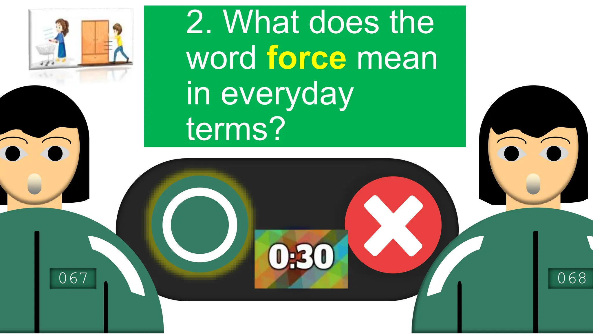 067 068
2. What does the
word force mean
in everyday
terms?
 