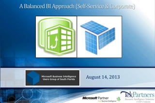 ABalancedBIApproach(Self-Service&Corporate)
August 14, 2013
 