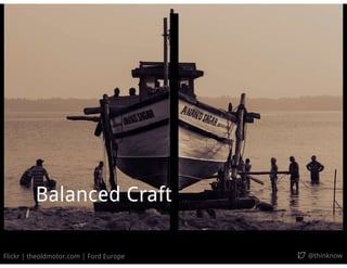 @thinknow
Balanced Craft
Flickr | Chris Bird
 