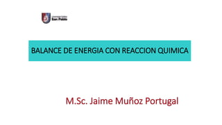 BALANCE DE ENERGIA CON REACCION QUIMICA
 
