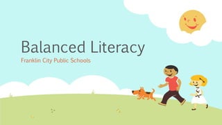 Balanced Literacy
Franklin City Public Schools
 