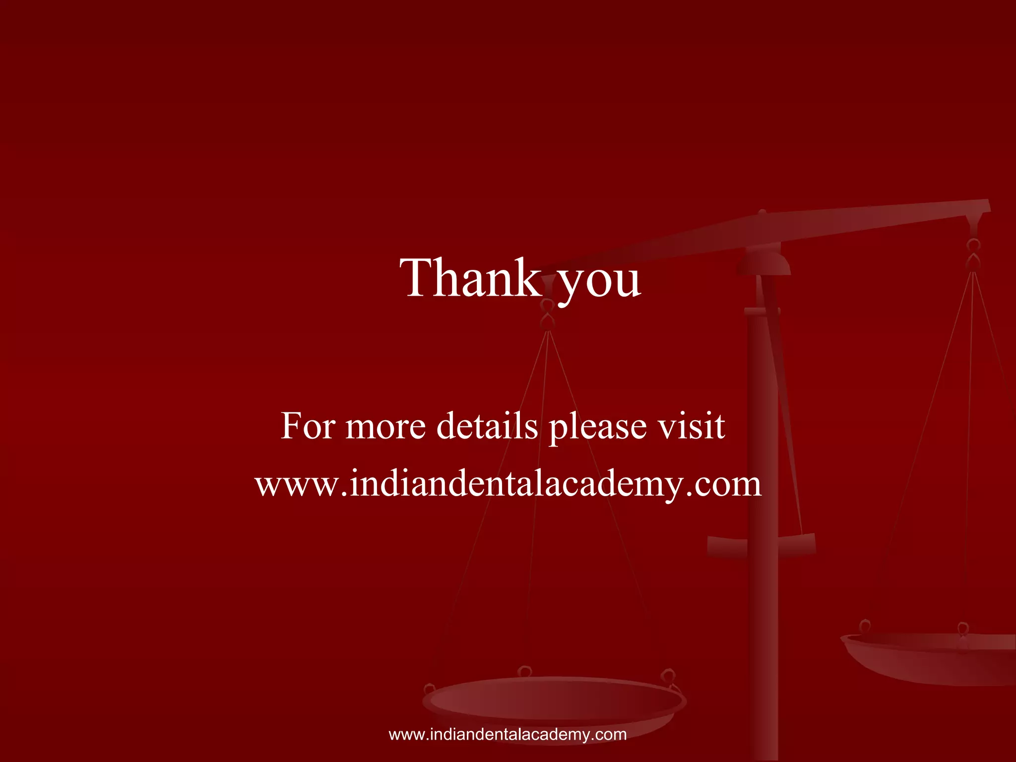 Thank you
For more details please visit
www.indiandentalacademy.com
www.indiandentalacademy.com
 