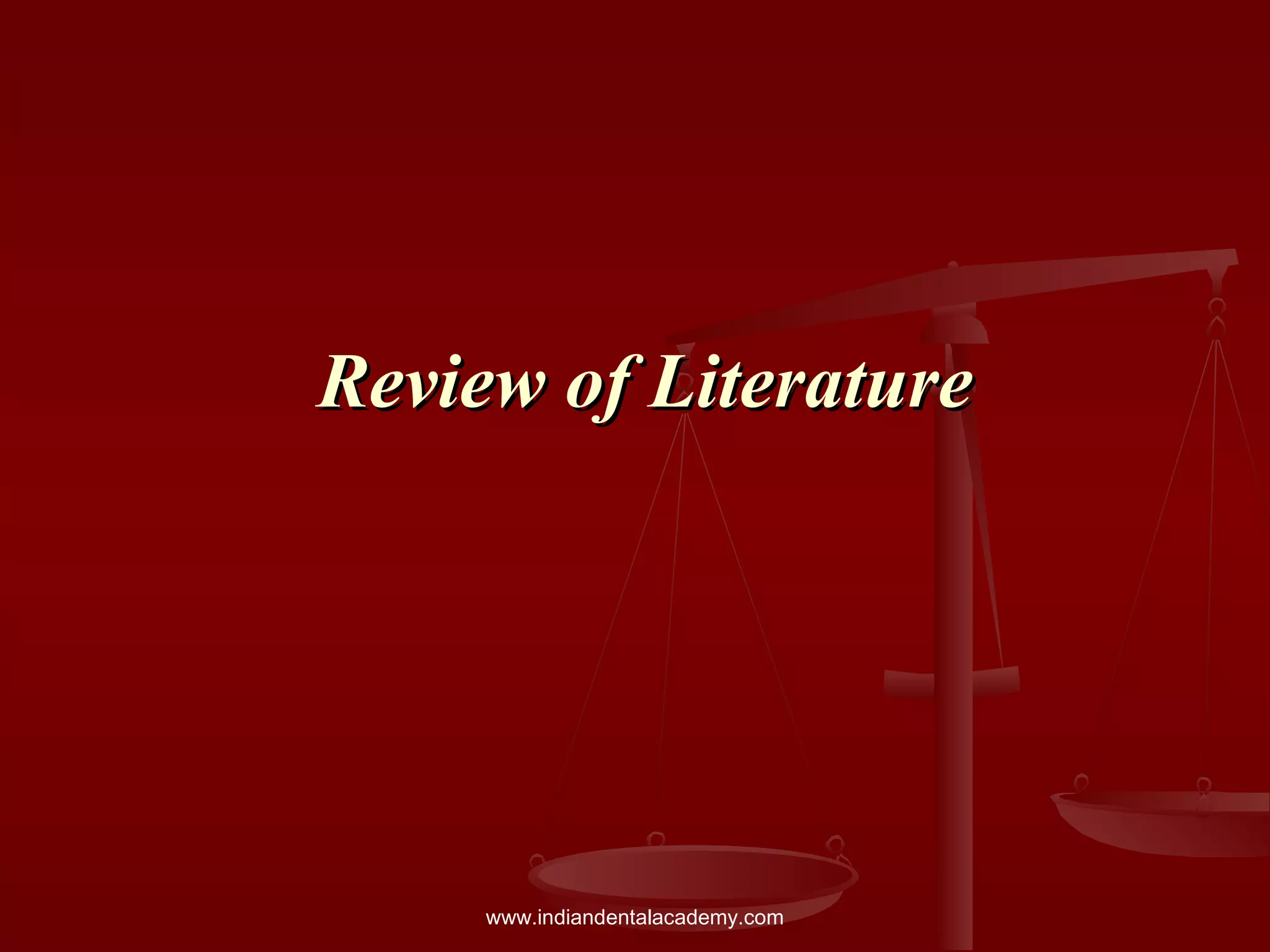 Review of LiteratureReview of Literature
www.indiandentalacademy.com
 