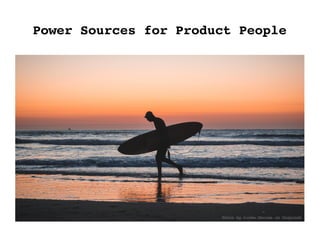 Power Sources for Product People
Photo by Lucas Davies on Unsplash
 