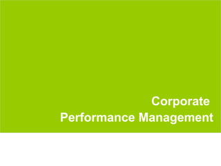 Corporate
                         Performance Management


www.rajapresentasi.com                        3
 