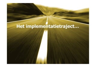 Het implementatietraject…




© ICSB Marketing en Strategie   38
 