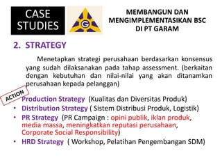 • Production Strategy (Kualitas dan Diversitas Produk)
• Distribution Strategy ( Sistem Distribusi Produk, Logistik)
• PR ...