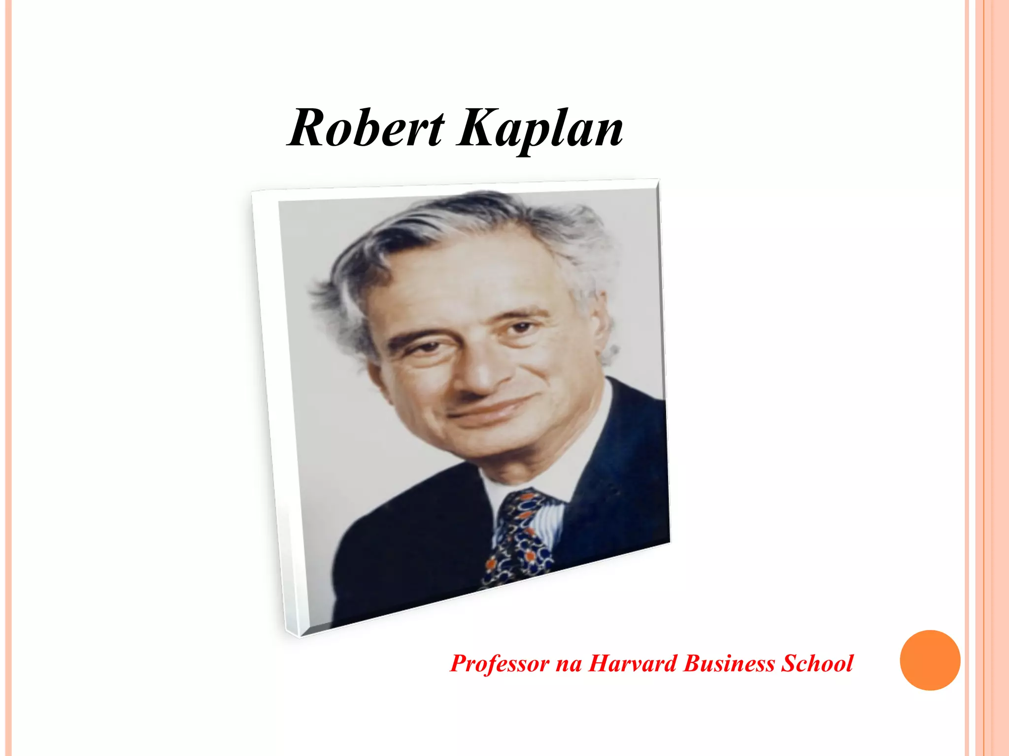 Robert Kaplan
Professor na Harvard Business School
 