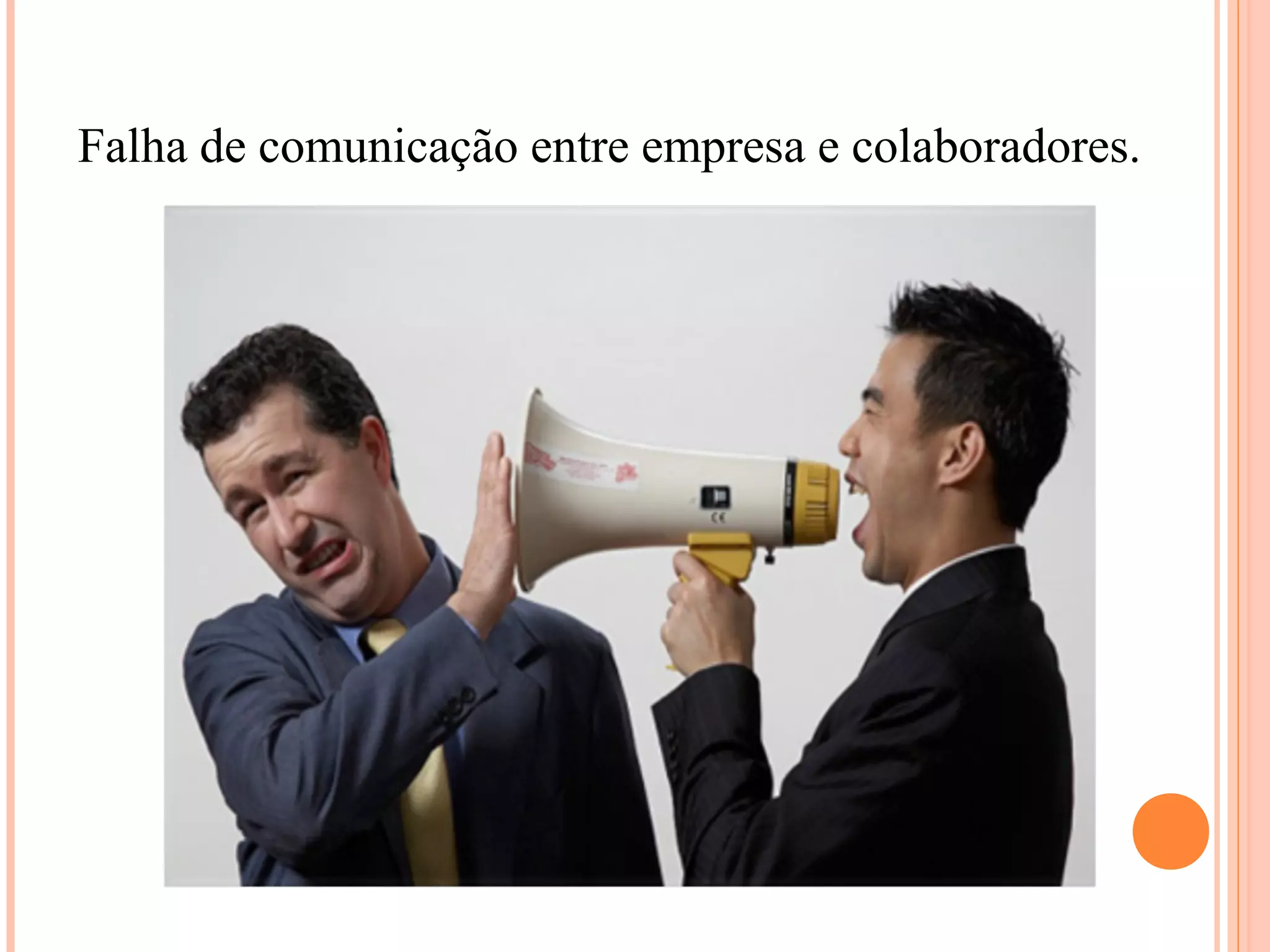 Falha de comunicação entre empresa e colaboradores.
 