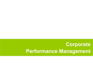 4
Corporate
Performance Management
 
