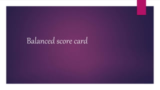 Balanced score card
 