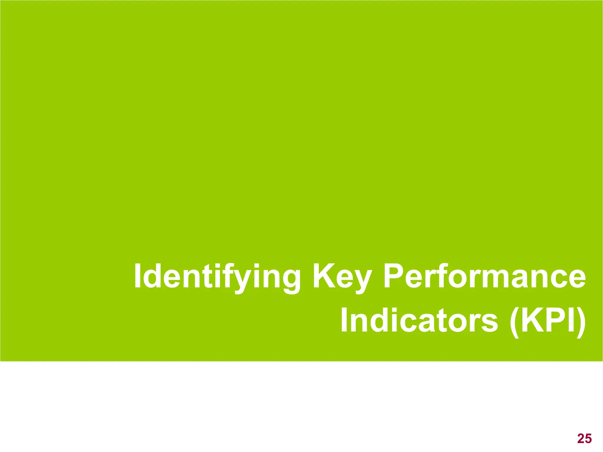 25
Identifying Key Performance
Indicators (KPI)
25
 