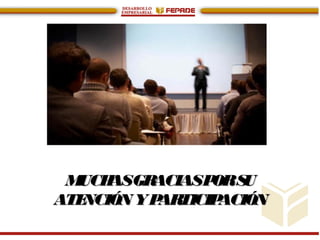 MUCHASGRACIASPORSUMUCHASGRACIASPORSU
ATENCIÓN YPARTICIPACIÓNATENCIÓN YPARTICIPACIÓN
 