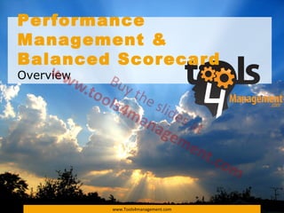 Performance
Management &
Balanced Scorecard
Overview




           www.Tools4management.com
 