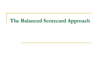 The Balanced Scorecard Approach 