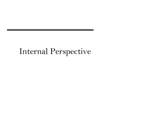 Internal Perspective
 