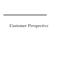 Customer Perspective
 