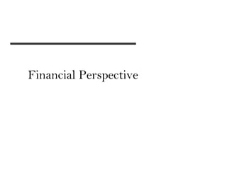 Financial Perspective
 