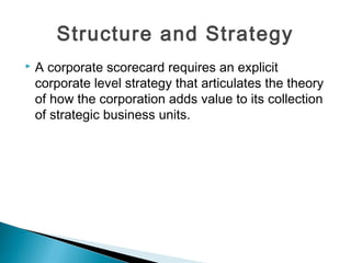 Structure and Strategy
 A balanced scorecard can also provide substantial focus,
motivation, and accountability in govern...
