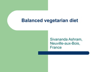 Balanced vegetarian diet  Sivananda Ashram, Neuville-aux-Bois, France 