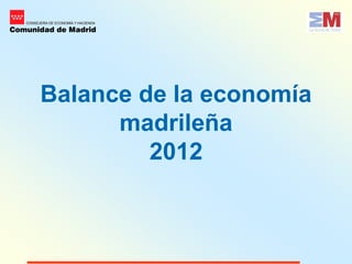 Balance de la economía
      madrileña
         2012
 