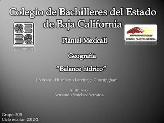 Profesor.- Humberto Larrinaga Cunningham

                                Alumnos.-
                          Armando Sánchez Serratos



Grupo: 505
Ciclo escolar 2012-2
 