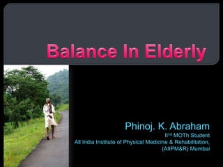 Phinoj. K. Abraham
IInd MOTh Student
All India Institute of Physical Medicine & Rehabilitation,
(AIIPM&R) Mumbai

 