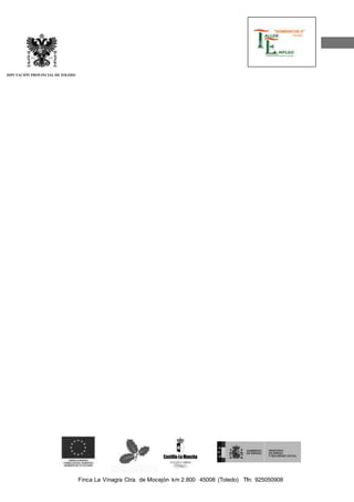 Finca La Vinagra Ctra. de Mocejón km 2.800 45008 (Toledo) Tfn: 925050908 
DIPUTACIÓN PROVINCIAL DE TOLEDO 
