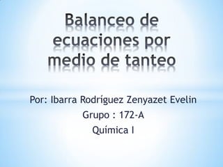 Por: Ibarra Rodríguez Zenyazet Evelin 
Grupo : 172-A 
Química I  