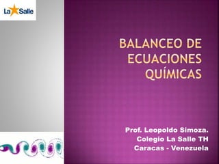 Prof. Leopoldo Simoza.
Colegio La Salle TH
Caracas - Venezuela
 