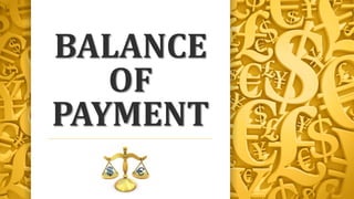 BALANCE
OF
PAYMENT
 