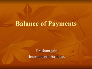 Balance of Payments Prashant jain International business 