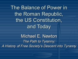 The Balance of Power inThe Balance of Power in
the Roman Republic,the Roman Republic,
the US Constitution,the US Constitut...