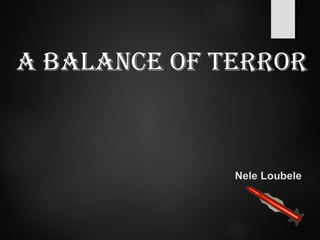 A bAlAnce of terror
 