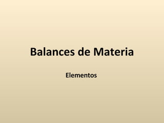 Balances de Materia Elementos  
