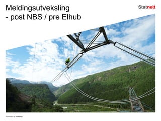 Meldingsutveksling
- post NBS / pre Elhub
Fremtiden er elektrisk
 