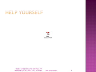 Bank Balancesheet 9
YOGESH NAMDEO INGLE.MBA (FINANCE), NET
(MANAGEMENT), Ph.D (WIP), G.D.C &A, NCMP.
 