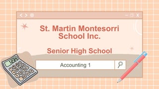Accounting 1
St. Martin Montesorri
School Inc.
Senior High School
 