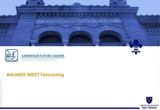 © Instituto Internacional San Telmo, 2012

BALANCE SHEET Forecasting

 