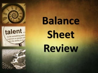 Balance
Sheet
Review
 