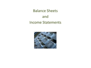 Balance Sheets and Income Statements 